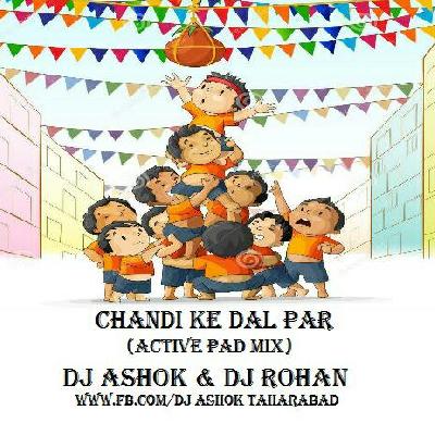 Chandi Ke Dal Par ( Active Pad Mix ) Dj Ashok & Dj Rohan